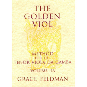 The Golden Viol, Method for the Tenor Viola da Gamba, Vol.1A