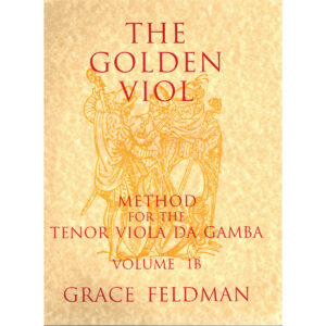 The Golden Viol, Method for the Tenor Viola da Gamba, Vol.1B