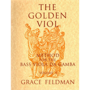 The Golden Viol, Method for the Bass Viola da Gamba, Vol.1