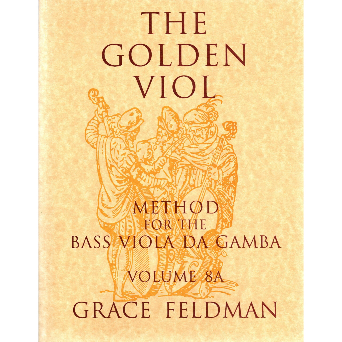 The Golden Viol, Method for the Bass Viola da Gamba, Vol.8A French Ornamentation & Style